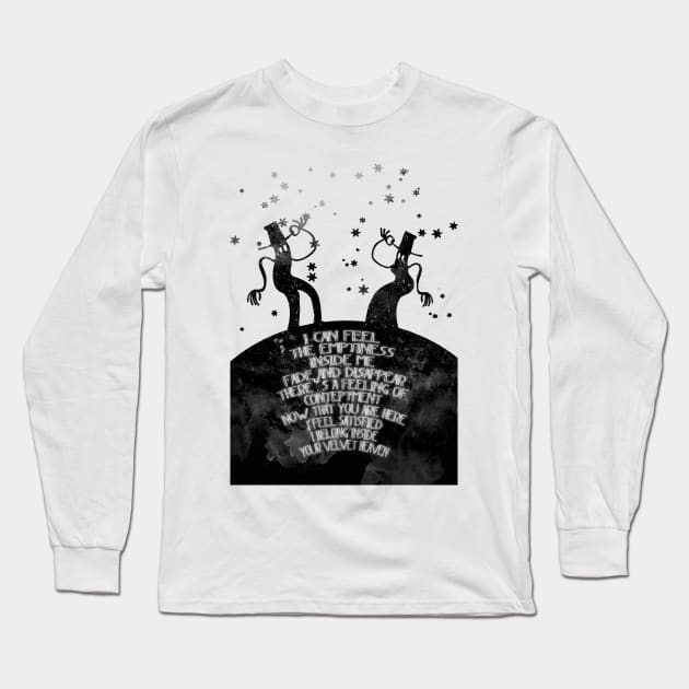 I can feel the emptiness inside me fade and disappear There's a feeling of conteptment now that you are here I feel satisfied I belong inside Your velvet heaven Long Sleeve T-Shirt by LanaBanana